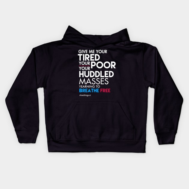 Give Me Your Tired Your Poor - Immigrant T-Shirt Kids Hoodie by Boots